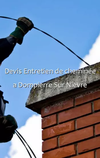 Devis Entretien de cheminée a Dompierre Sur Nievre