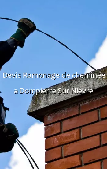Devis Ramonage de cheminée a Dompierre Sur Nievre